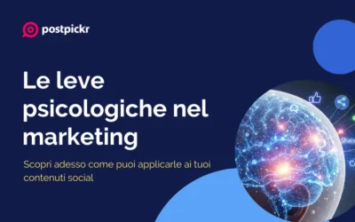 Le 4 leve psicologiche più potenti nel marketing applicate ai contenuti social