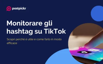 Monitorare gli hashtag su TikTok: perché è utile e come farlo in modo efficace