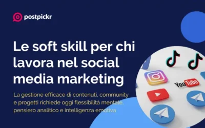 Le soft skill fondamentali per chi lavora nel social media marketing oggi