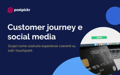 Customer journey e social media: come costruire esperienze coerenti su tutti i touchpoint