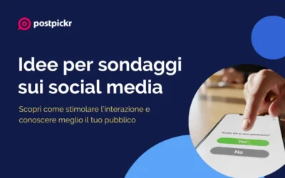Idee per sondaggi sui social media: stimola l’interazione e conosci meglio il tuo pubblico